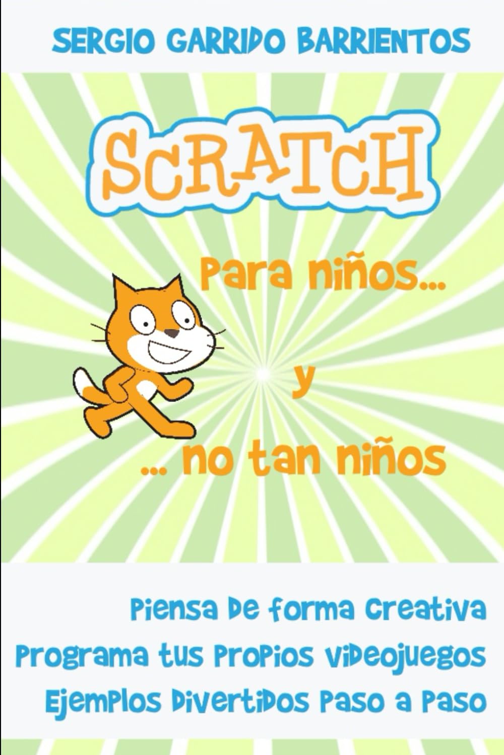 Scratch para niños... Y no tan niños: Aprende a pensar de forma creativa (Programación, Scratch e inteligencia artificial para niños y jóvenes) Non-fiction
