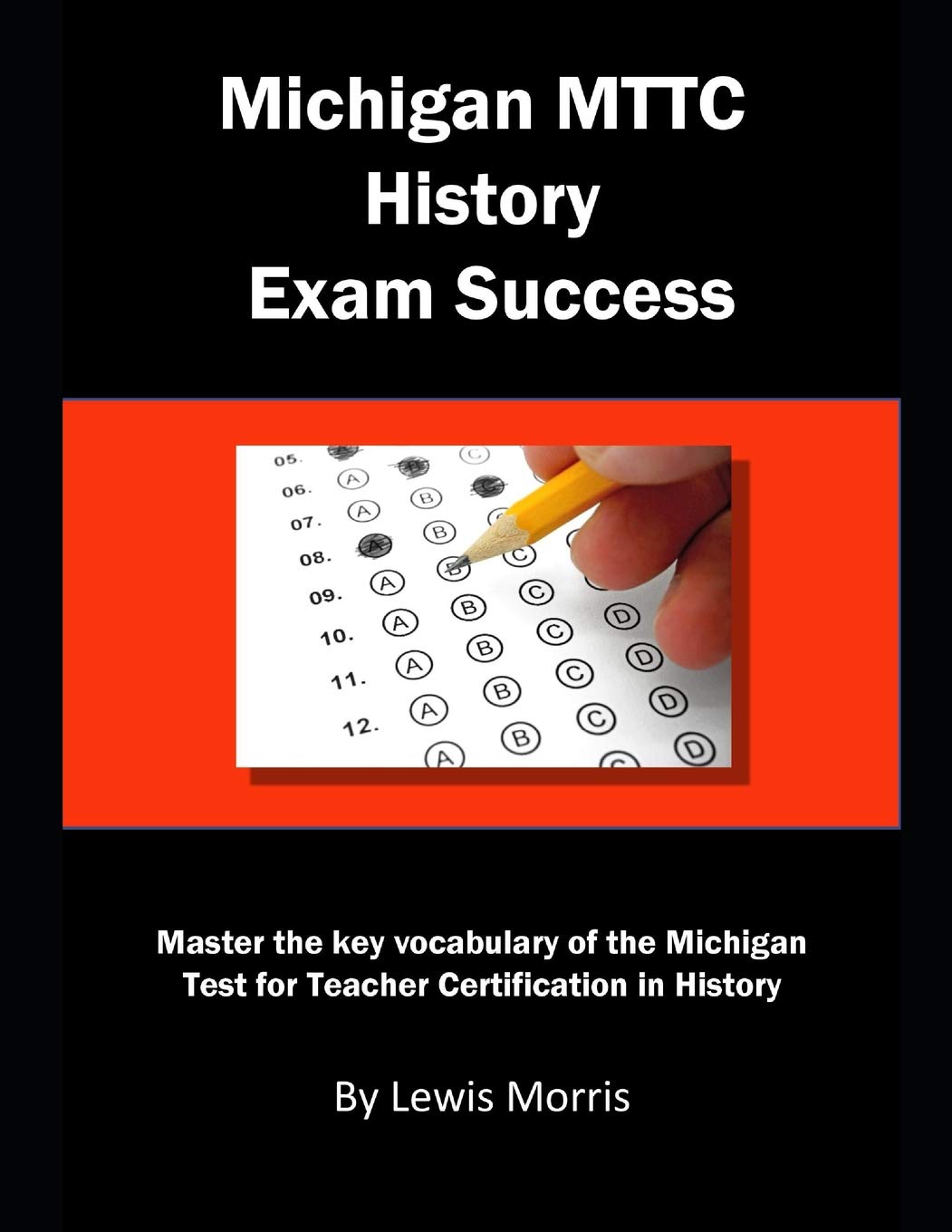 Michigan MTTC History Exam Success: Michigan Test for Teacher Certification in History Study Guides