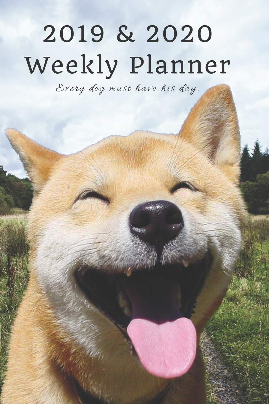 2019 & 2020 Weekly Planner Every dog must have his day.: Cute Japanese Jindo Shiba Inu in Nature: Two Year Agenda Datebook: Plan Goals to Gain & Work to Maintain Daily & Monthly (6 x 9 in; 105 pages) Social Sciences