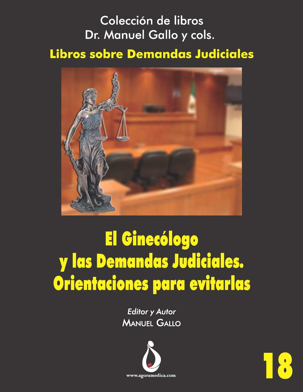 El Ginecologo y las Demandas Judiciales: Orientaciones para evitarlas (Colección de Libros Dr. Manuel Gallo y cols, Band 18) Medicine