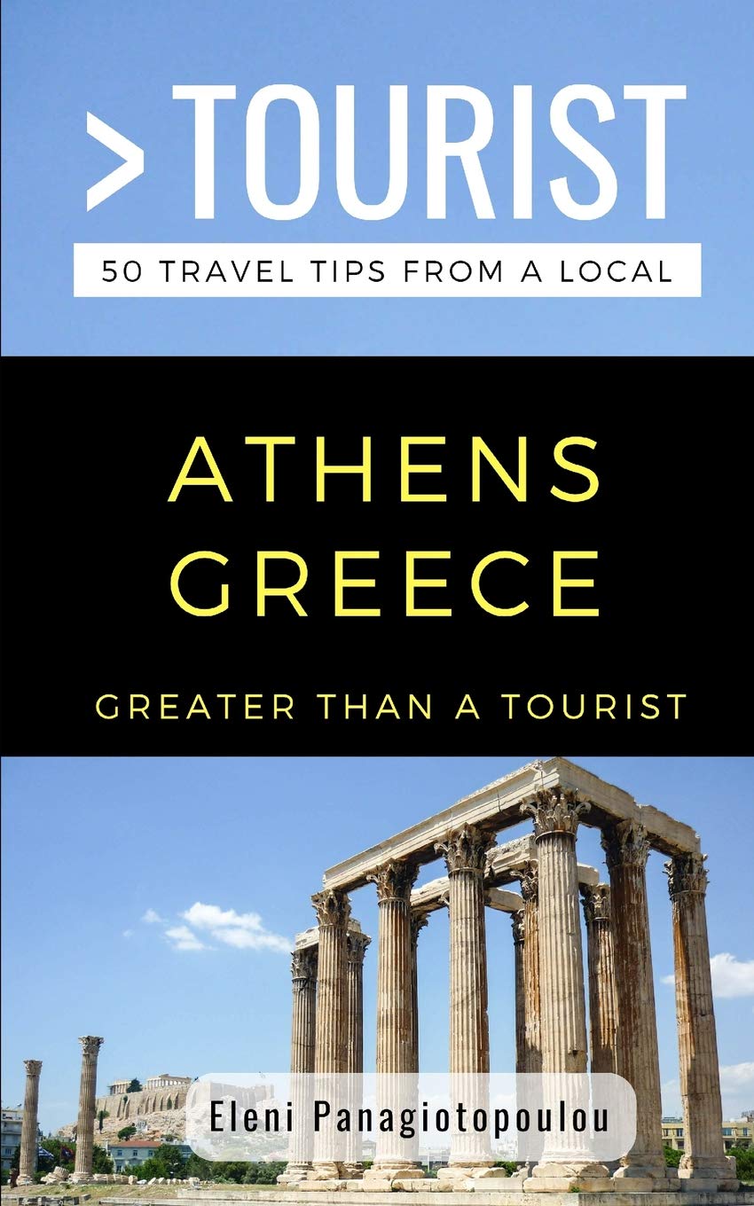 GREATER THAN A TOURIST-ATHENS GREECE: 50 Travel Tips from a Local (Greater Than a Tourist Greece, Band 386) Leisure, Home & Garden