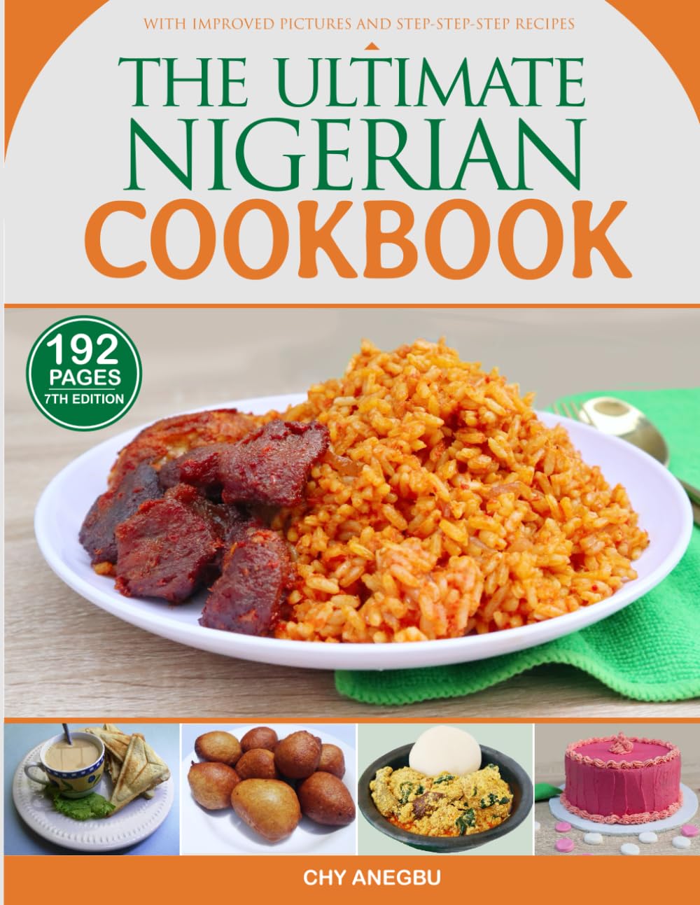 The Ultimate Nigerian Cookbook (7th Edition): Easy Recipes for 92 Traditional foods from Nigeria Leisure, Home & Garden