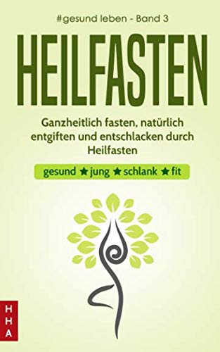 Heilfasten - Ganzheitlich fasten, natürlich entgiften und entschlacken durch Heilfasten: gesund * jung * schlank * fit (#gesund leben, Band 3) Architecture