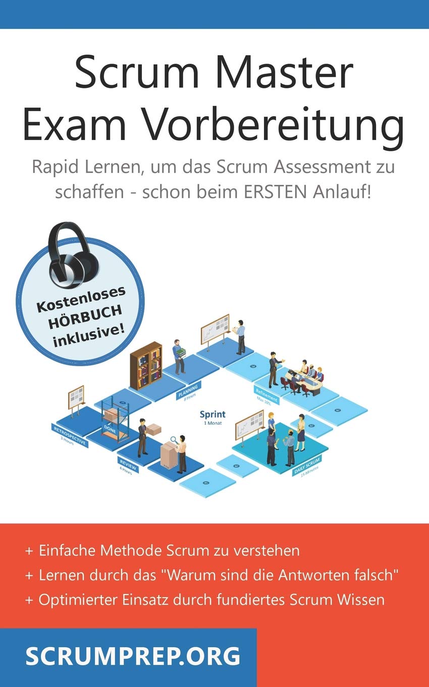 Scrum Master Exam Vorbereitung: Scrum Prüfung bestehen mit dem ersten Versuch Business, Finance & Career