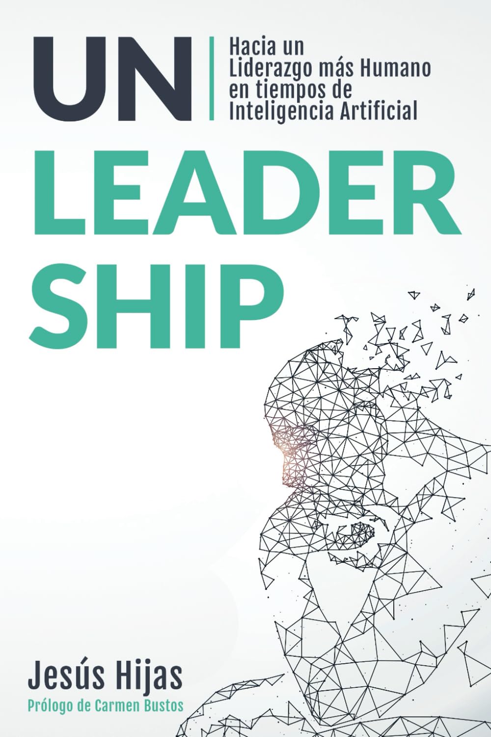 Unleadership: Hacia un Liderazgo más Humano en tiempos de Inteligencia Artificial book