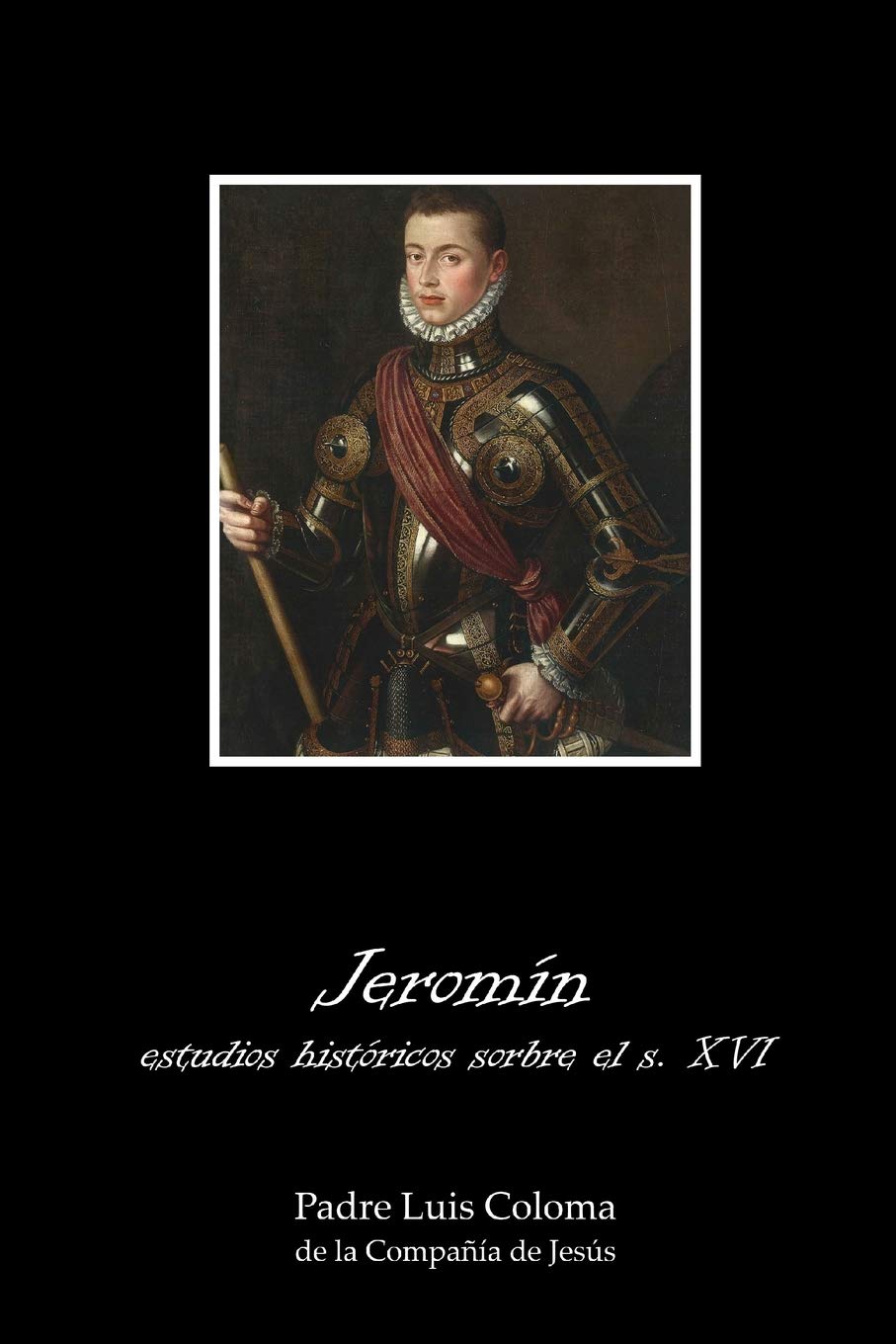 Jeromín: estudios históricos sobre el siglo XVI. (Anotado) book