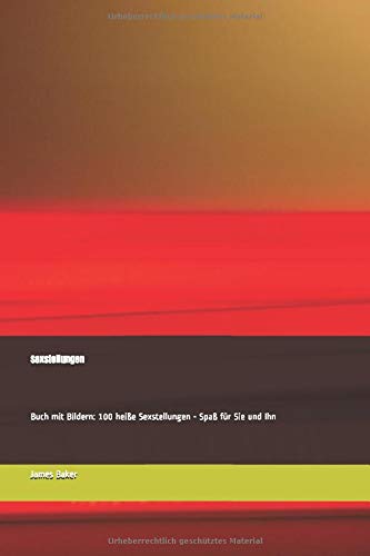 Sexstellungen: Buch mit Bildern: 100 heiße Sexstellungen - Spaß für Sie und Ihn Partnership & Love