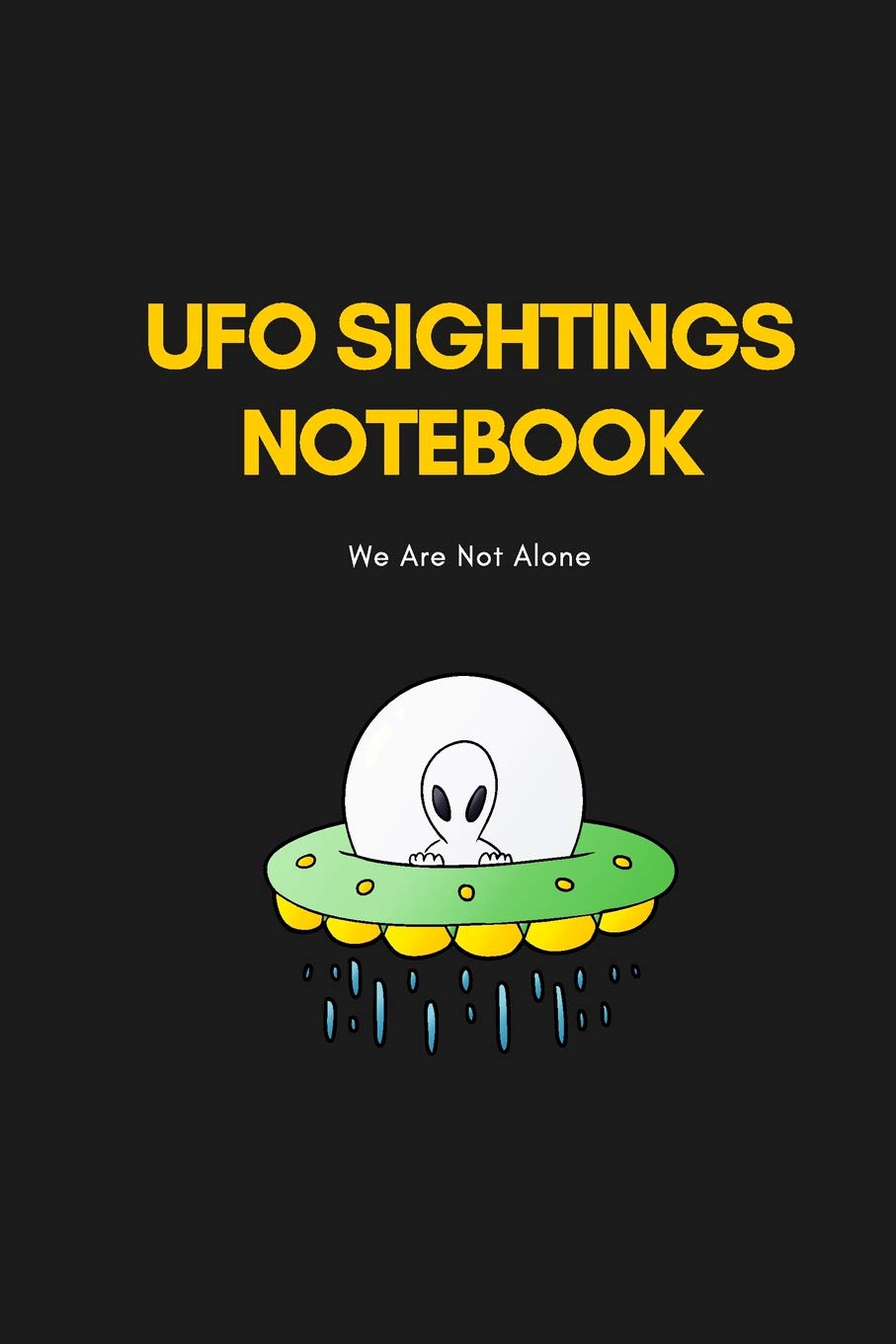 UFO Sightings Notebook: A Notebook For All Your UFO Sightings | Plain Wide Ruled Line Paper | 6" x 9" Horror & Mystery