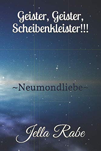 Geister, Geister, Scheibenkleister!!!: ~Neumondliebe~ Novels & Short Stories