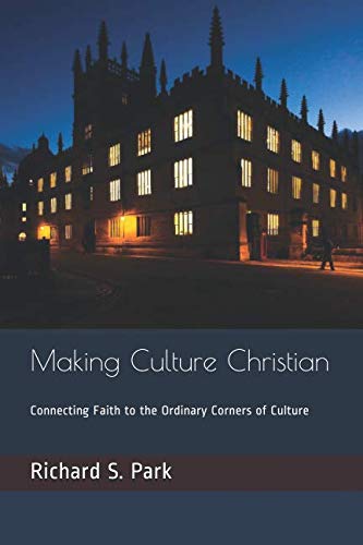 Making Culture Christian: Connecting Faith to the Ordinary Corners of Culture Religion & Esotericism