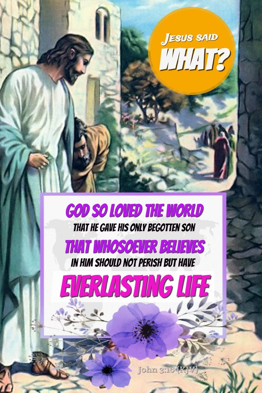 Jesus Said What? God So Loved The World That He Gave His Only Begotten Son: Bible Verse Notebook For Christian: John 3:16 Social Sciences