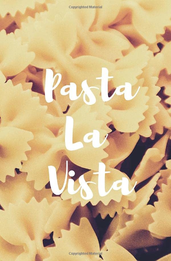 Pasta La Vista: Notebook 120 dotted pages with funny cover text - Bullet Journal with pasta gift idea for pasta and cooking lovers - Notizbuch mit ... Nudel Design mit lustigem Text für Koch Fans Cooking & Enjoying