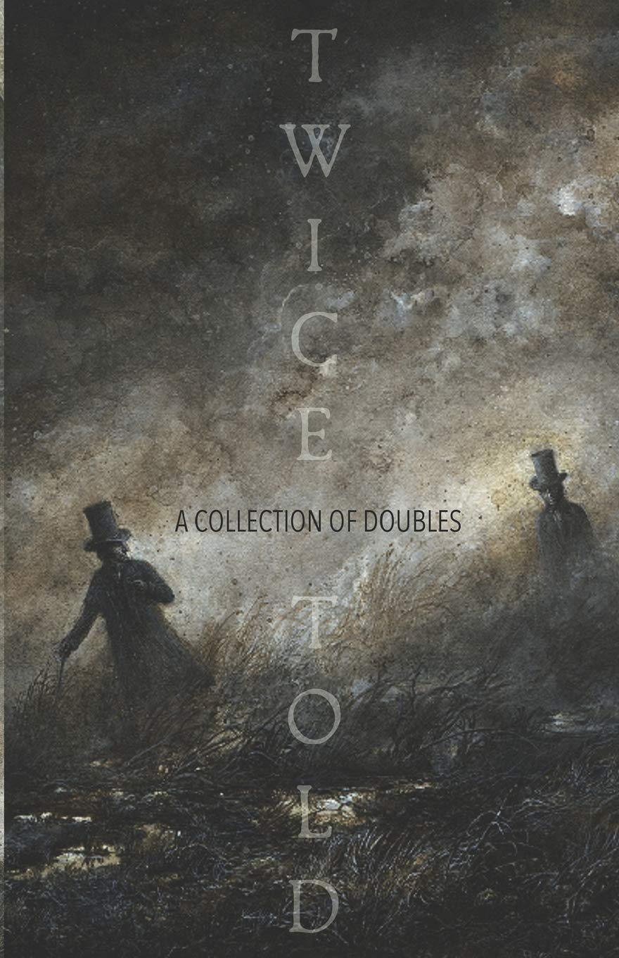 Twice-Told: A Collection of Doubles (Themed Anthologies, Band 1) Horror & Mystery