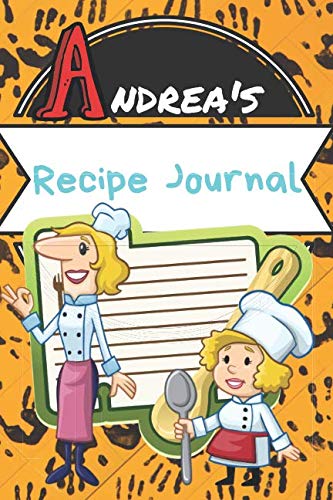 Andrea's Recipe Journal: Write Down Your Recipes In This Blank Personalized Paperback Cookbook Journal Keepsake(120 page Organizer) Books