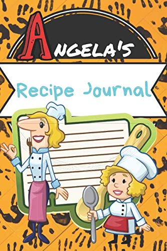 Angela's Recipe Journal: Write Down Your Recipes In This Blank Personalized Paperback Cookbook Journal Keepsake(120 page Organizer) Books