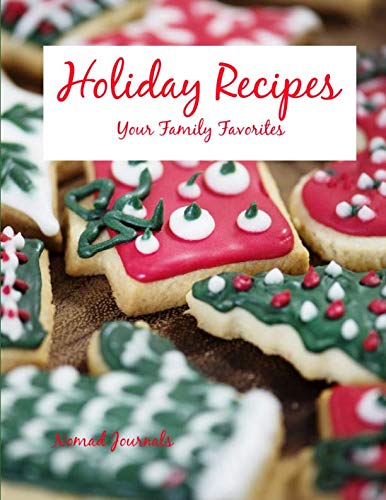 Holiday Recipes: Your Family Favorites Cooking & Enjoying