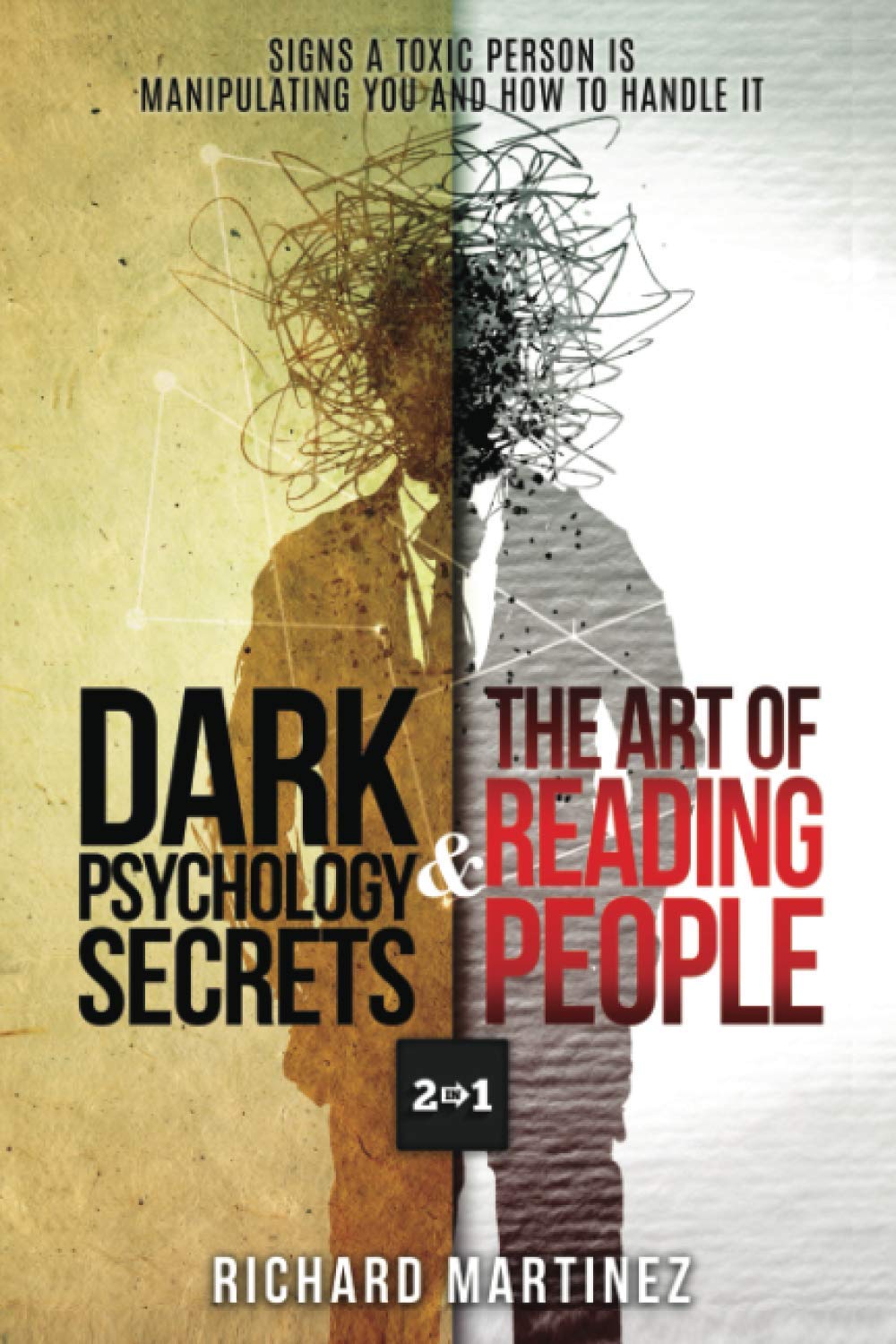 Dark Psychology Secrets & The Art Of Reading People 2 In 1: Signs A Toxic Person Is Manipulating You And How To Handle It book