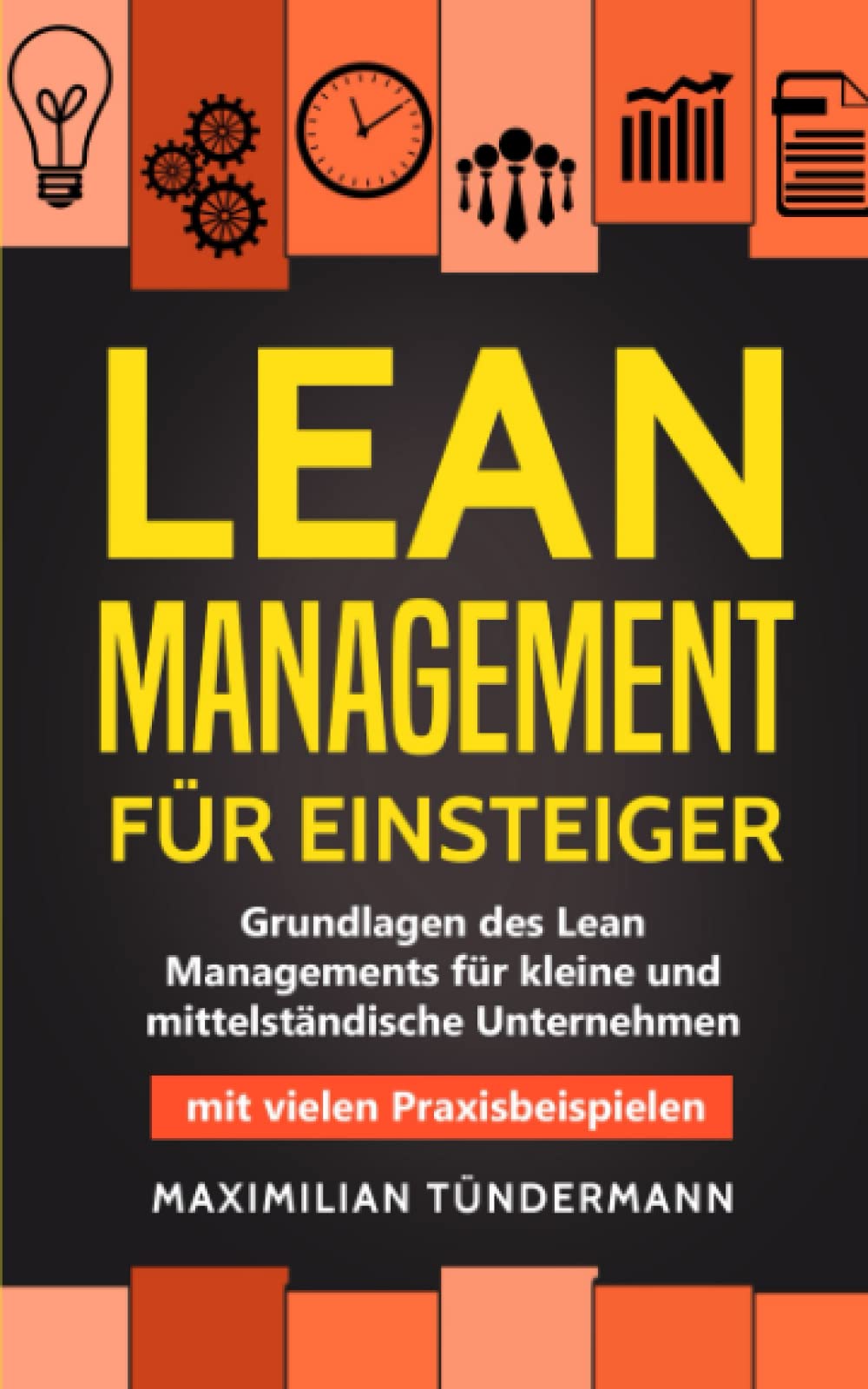 Lean Management für Einsteiger: Grundlagen des Lean Managements für kleine und mittelständische Unternehmen – mit vielen Praxisbeispielen Business, Finance & Career