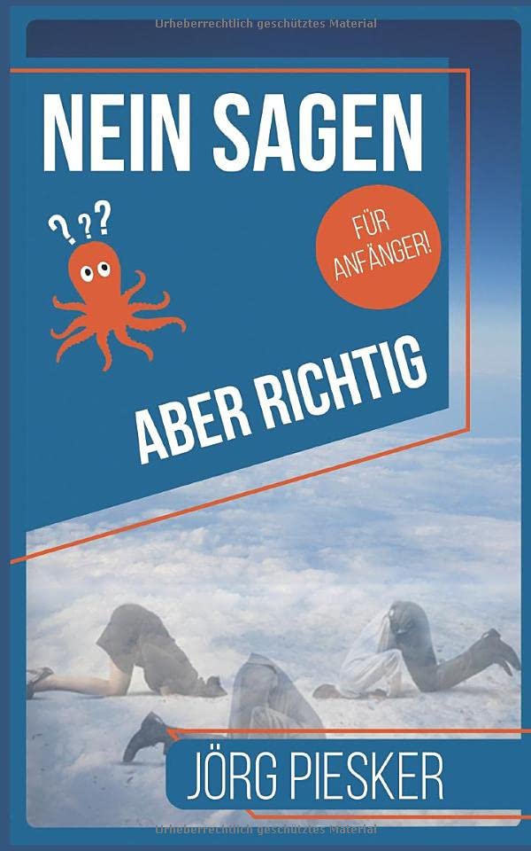Nein Sagen - Aber richtig - Für Anfänger: Ratgeber (Jörg Piesker Ratgeber, Band 2) Parents & Children
