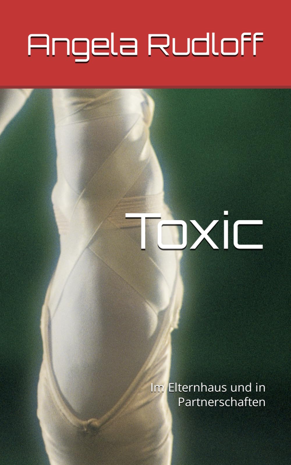 Toxic: Im Elternhaus und in Partnerschaften Psychology Books