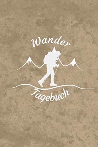 Wandertagebuch: Journal zum Eintragen der erlebten Touren I Motiv: Bergwanderer Braun I ca. DIN A5 124 Seiten Leisure & Fun