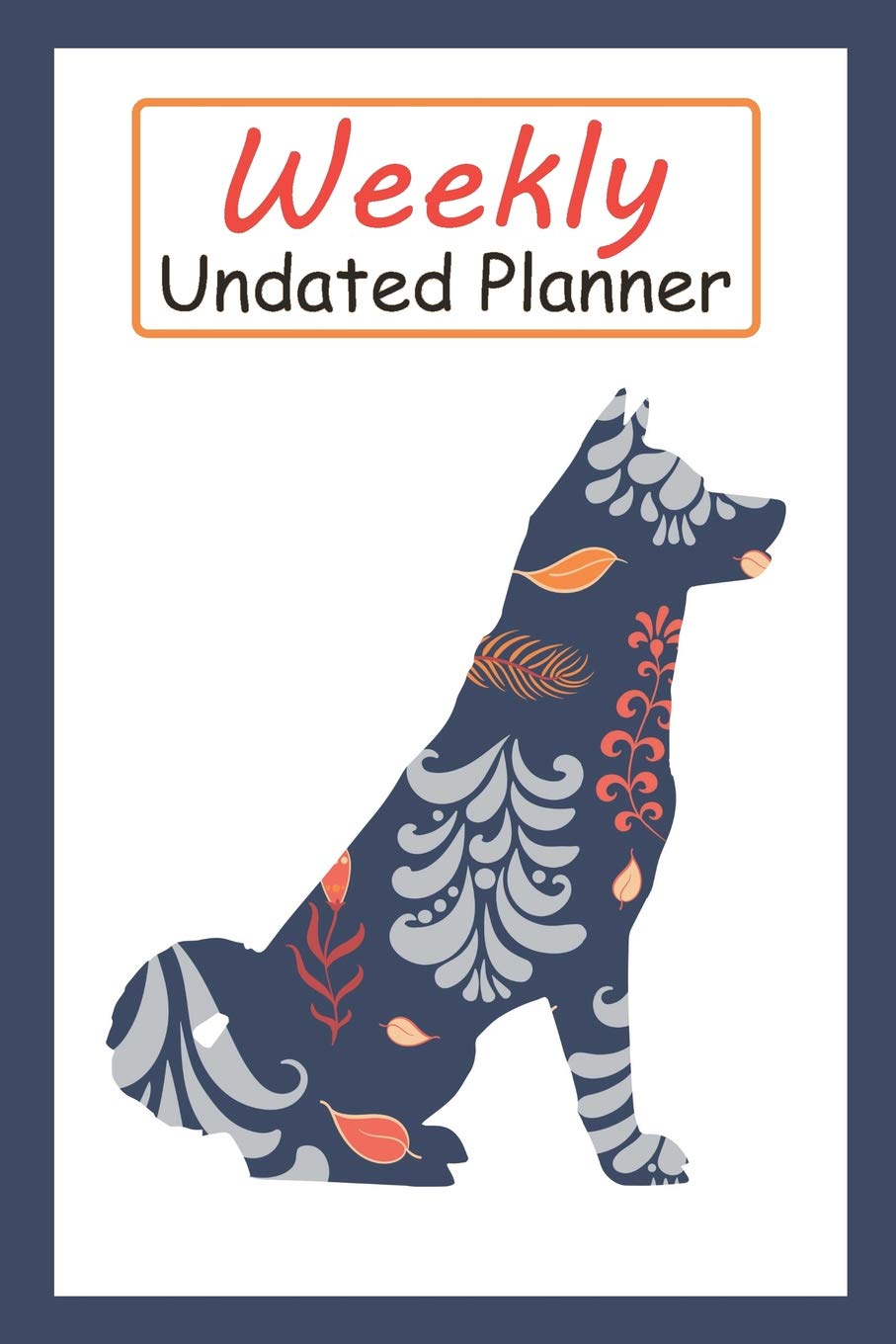 Weekly Undated Planner: 52 Weeks Planner With Blue Flower Akita Dog Pattern And Gratitude Journal Section (Agenda, Organizer, Notes, Goals & To Do Lists) Pets