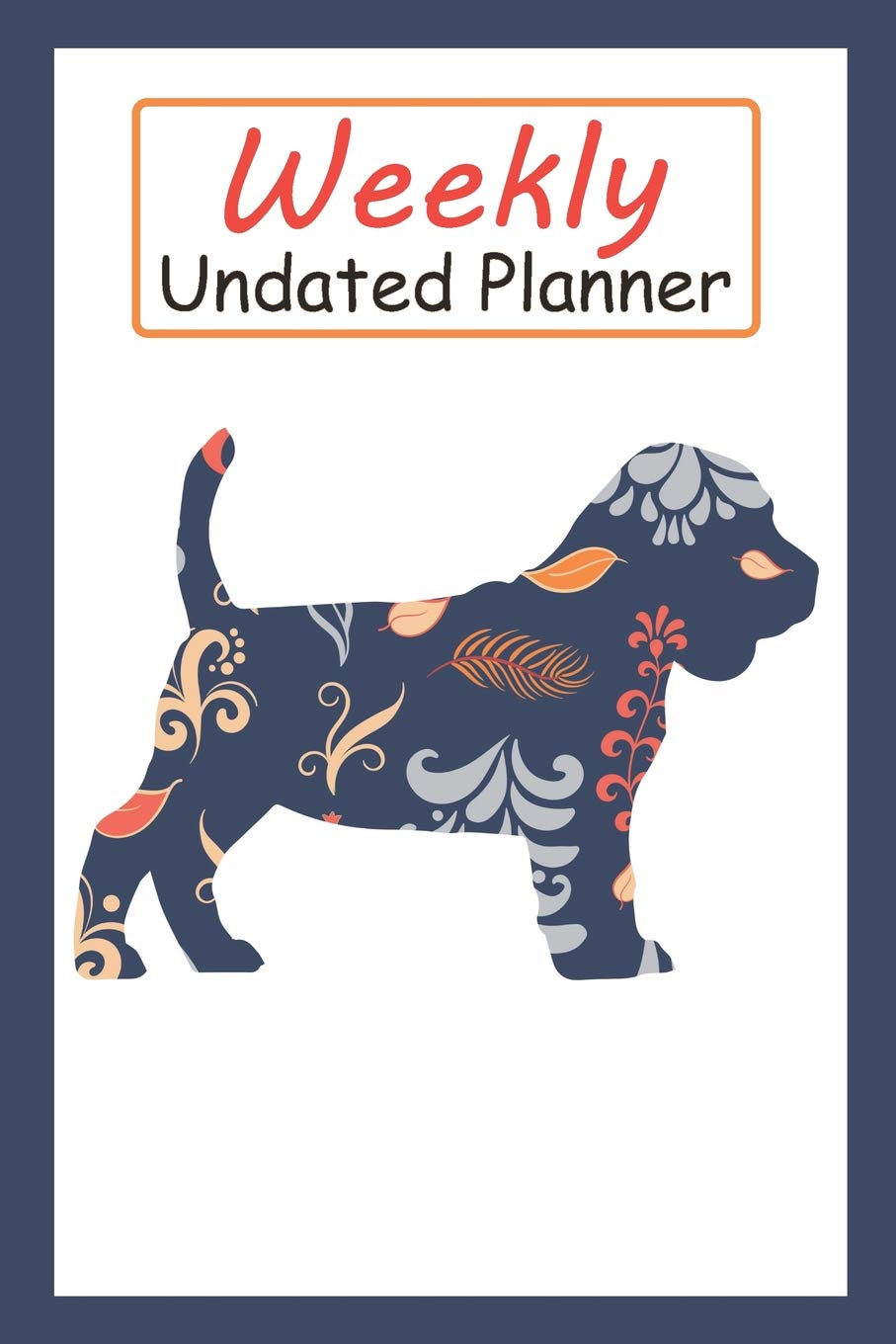 Weekly Undated Planner: 52 Weeks Planner With Blue Flower Beagle Dog Pattern And Gratitude Journal Section (Agenda, Organizer, Notes, Goals & To Do Lists) Pets