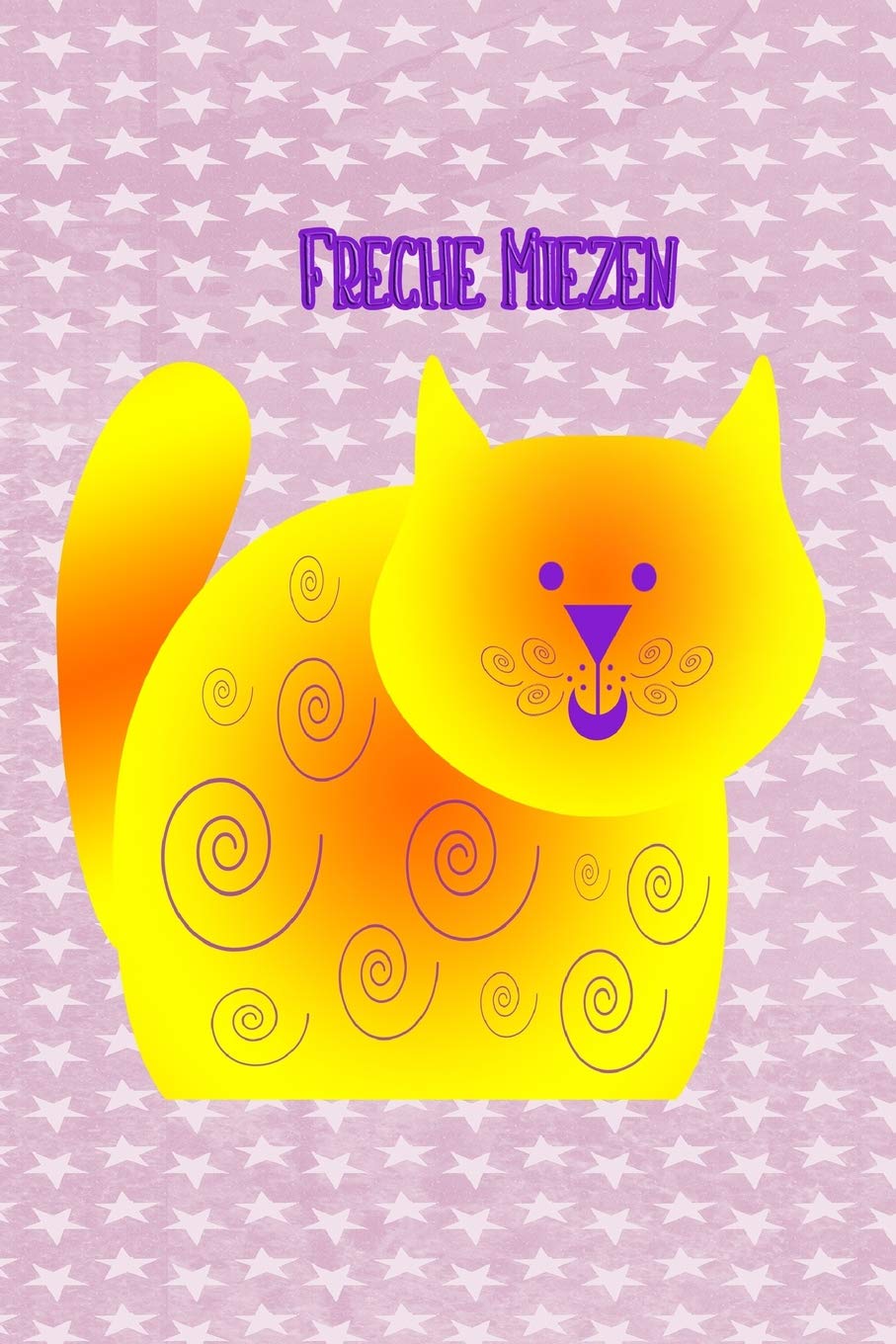 Freche Miezen: Katze Katzen Mieze Kater Notiz Notizbuch Terminplaner Journal Kreativ Informationen Mädchen Frau Tagebuch Non-fiction