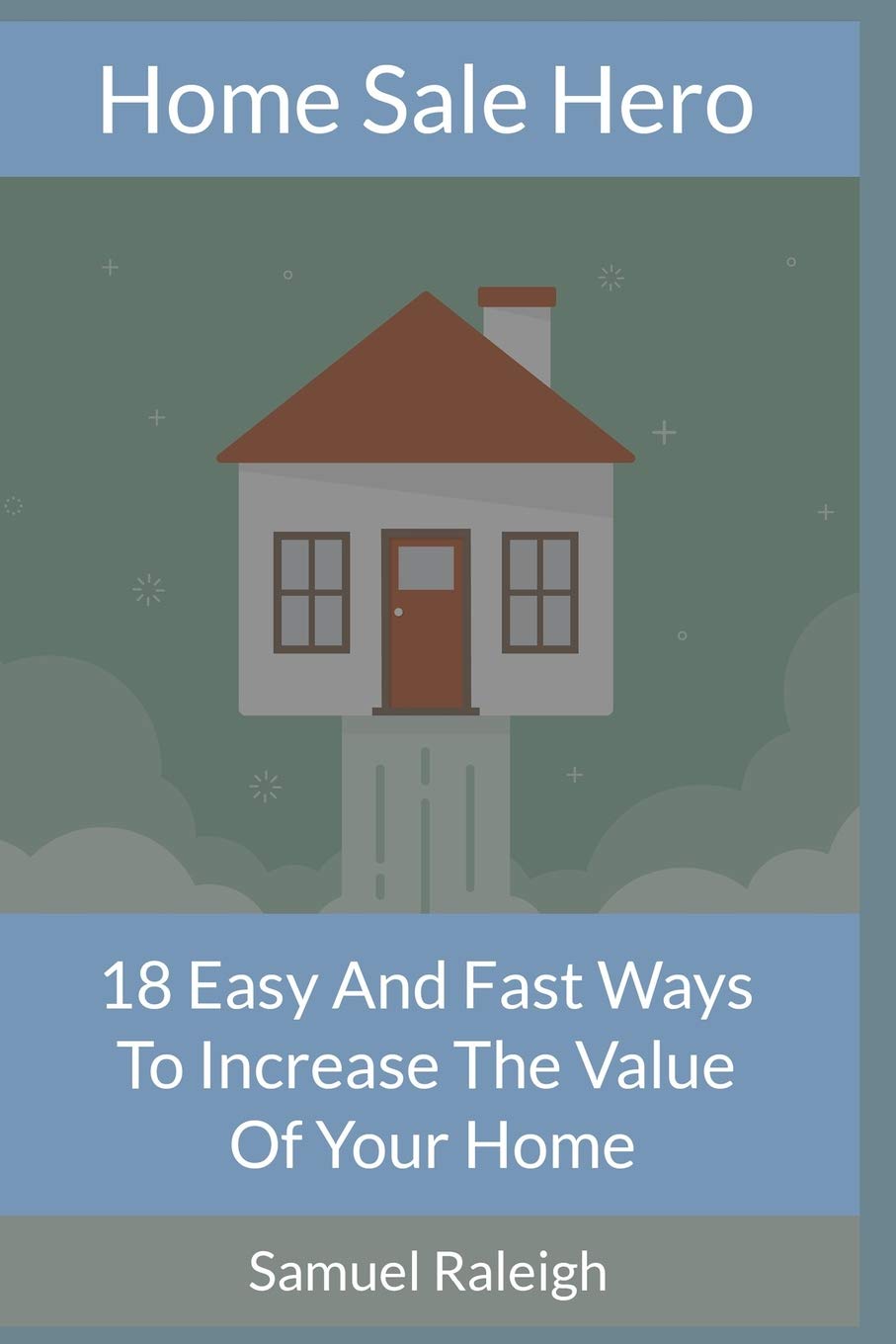 Home Sale Hero: 18 Easy and Fast Ways To Increase The Value Of Your Home Hobbies & Crafts