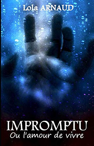 IMPROMPTU, Ou l'amour de vivre: Ou l'amour de vivre Essays & Short Stories