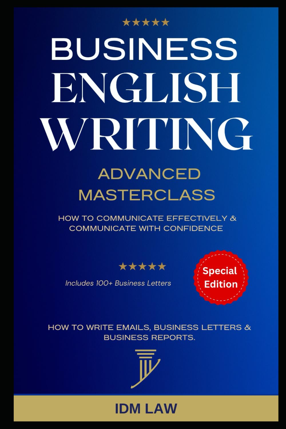 Business English Writing: Advanced Masterclass- How to Communicate Effectively & Communicate with Confidence: How to Write Emails, Business Letters & ... Speaking, Communication & Etiquette, Band 1) Business, Finance & Career