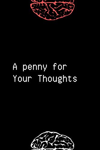 A penny for Your Thoughts: Gag Gift Notebook, Funny Journal (110 Pages, Blank Lined, 6 x 9)(Funny Notebook for Gift) Business, Finance & Career
