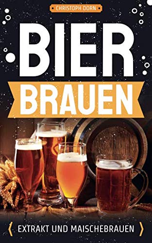 Bier brauen: Extraktbrauen, Maischebrauen und brauen mit dem Thermomix Essays & Short Stories