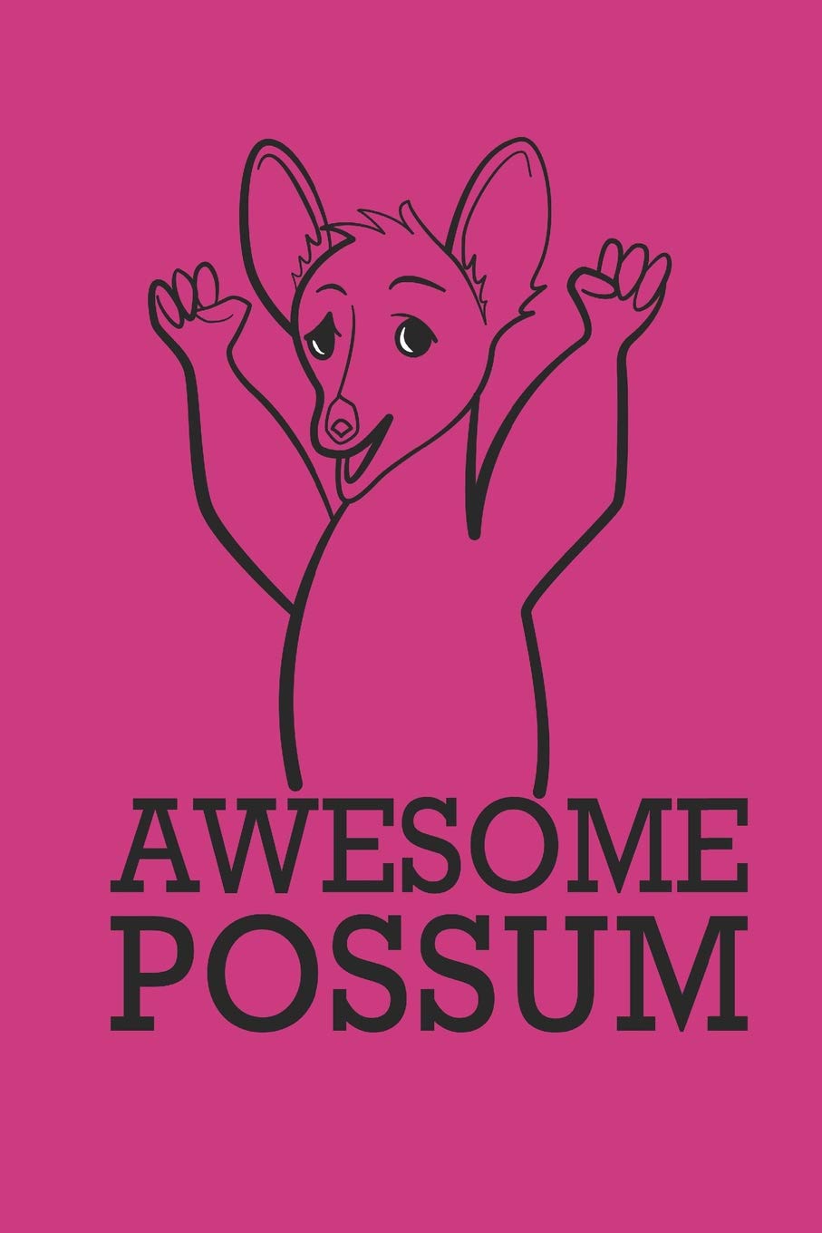 Awesome Possum: Personal Journal - 6 x 9 in, 150 Pages, Lined Journal Books