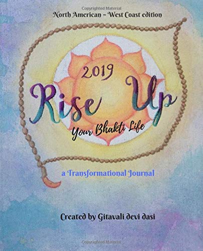 Rise Up Your Bhakti Life; a Transformational Journal: North American ~ West Coast edition Lifestyle
