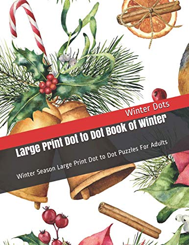 Large Print Dot to Dot Book of Winter: Winter Season Large Print Dot to Dot Puzzles For Adults (Adult Dot-To-Dot Books, Band 1) Leisure & Fun