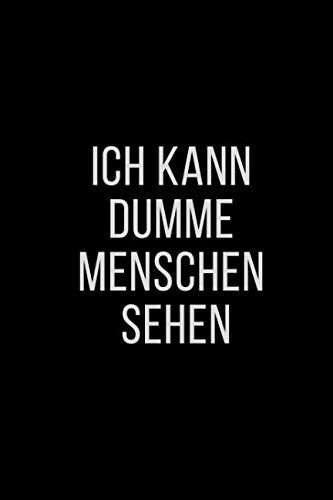 Ich kann dumme Menschen sehen: Tagebuch Notizbuch | 120 Seiten | Blanko | Geschenkidee Non-fiction