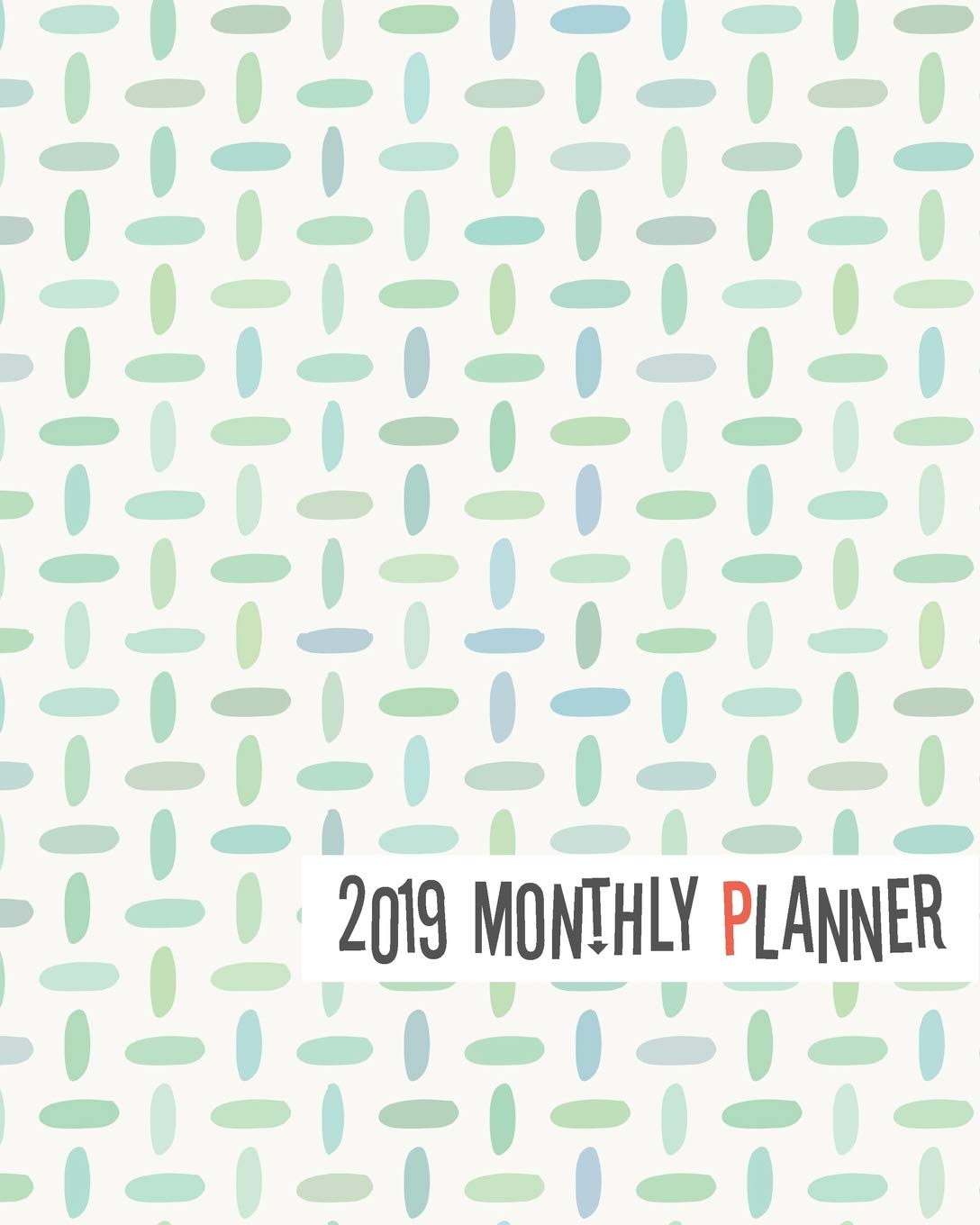 2019 Monthly Planner: Yearly Monthly Weekly 12 months 365 days Planner, Calendar Schedule, Appointment, Agenda, Meeting Social Sciences