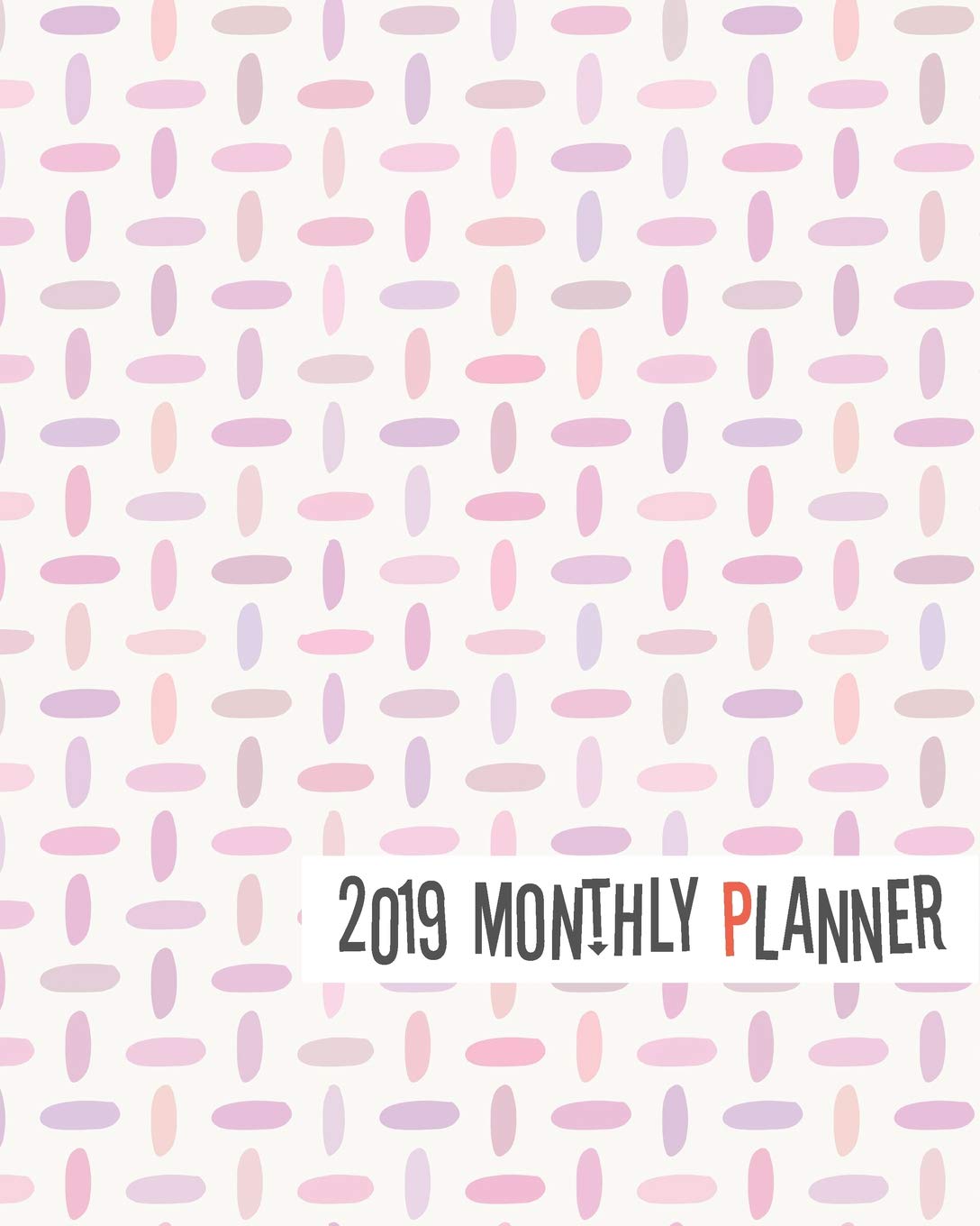 2019 Monthly Planner: Yearly Monthly Weekly 12 months 365 days Planner, Calendar Schedule, Appointment, Agenda, Meeting Health, Nutrition & Fitness
