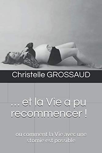 … et la Vie a pu recommencer !: ou comment la Vie avec une stomie est possible book