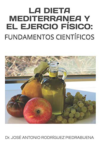 LA DIETA MEDITERRANEA Y EL EJERCIO FÍSICO: FUNDAMENTOS CIENTÍFICOS Health, Nutrition & Fitness