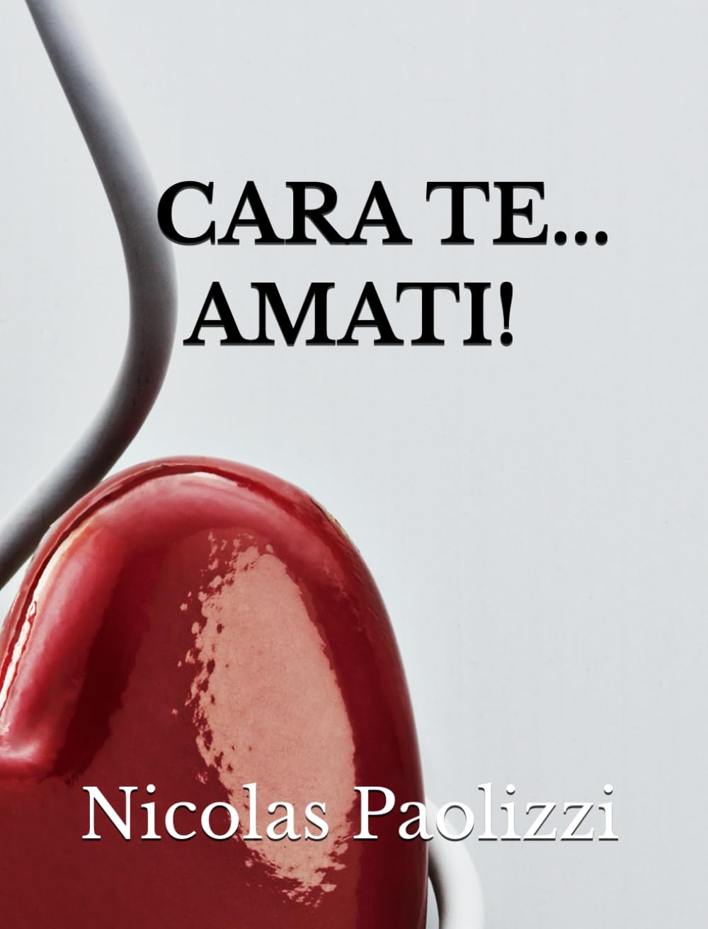 Cara te...amati! (L'amore., Band 1) Religion & Esotericism