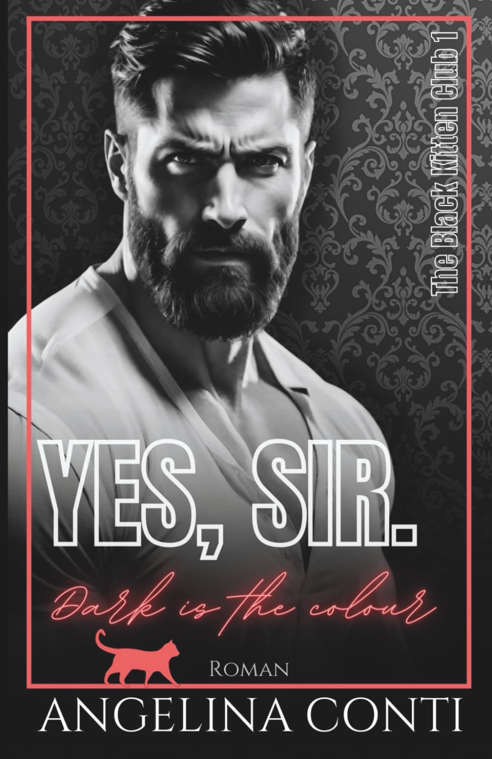 Yes, Sir.: Dark is the colour (The Black Kitten Club, Band 1) Contemporary literature