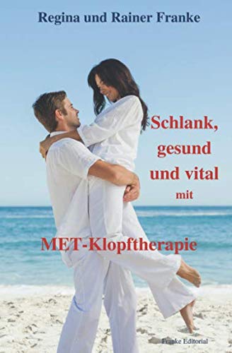 Schlank, gesund und vital: mit MET-Klopftherapie Health, Nutrition & Fitness