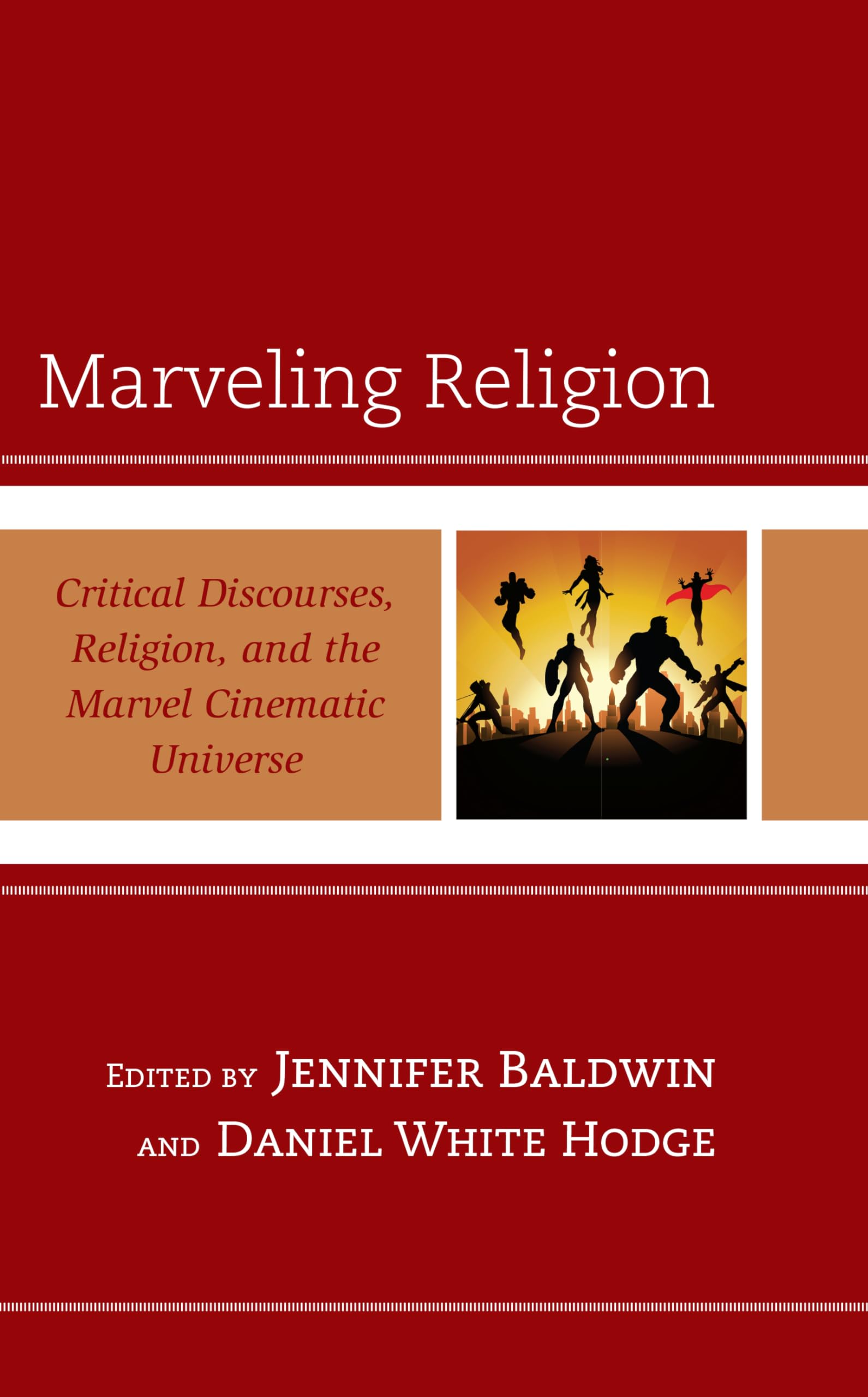 Marveling Religion: Critical Discourses, Religion, and the Marvel Cinematic Universe (Religion and Science as a Critical Discourse) Media & Communication
