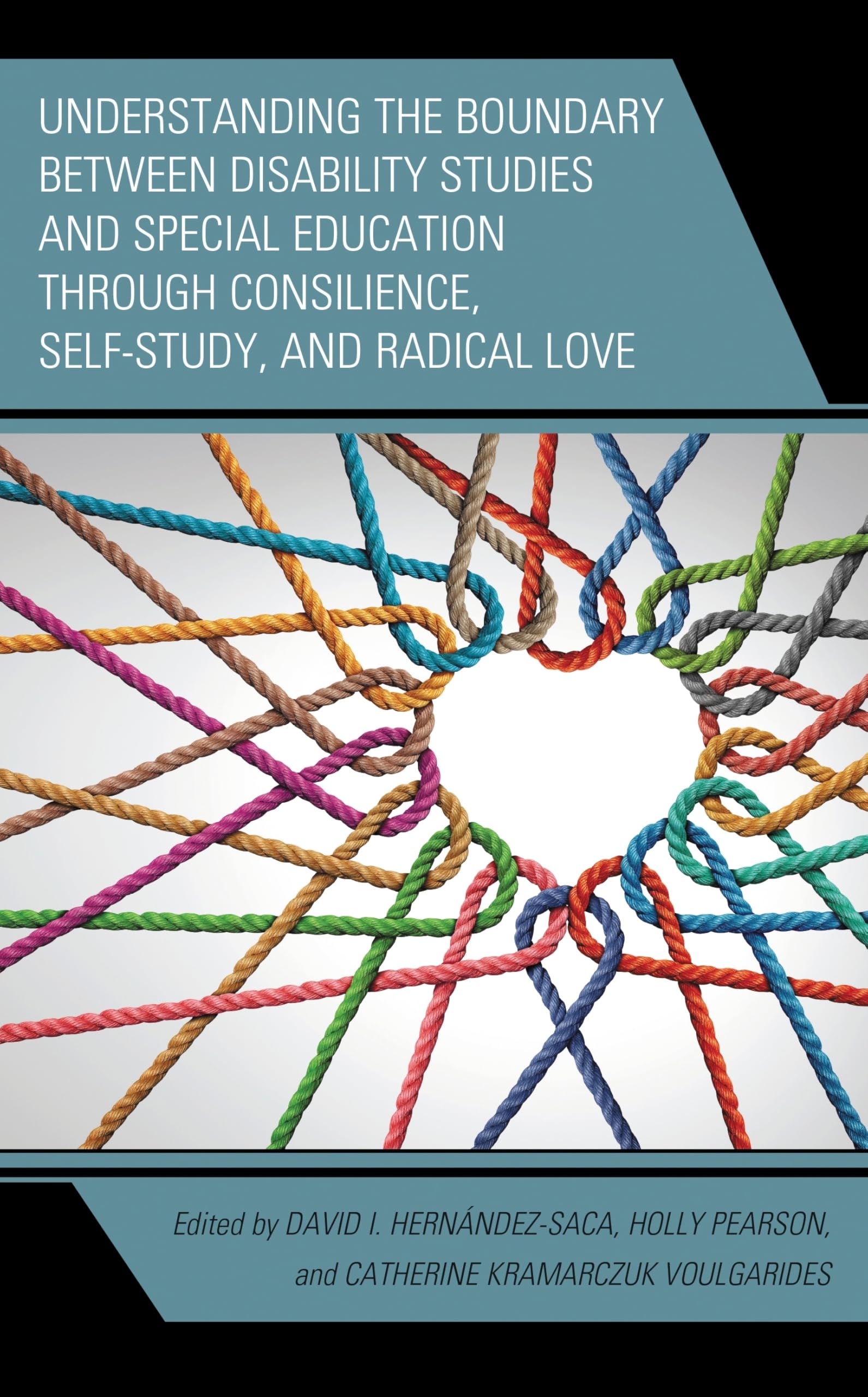 Understanding the Boundary between Disability Studies and Special Education through Consilience, Self-Study, and Radical Love Education & Training