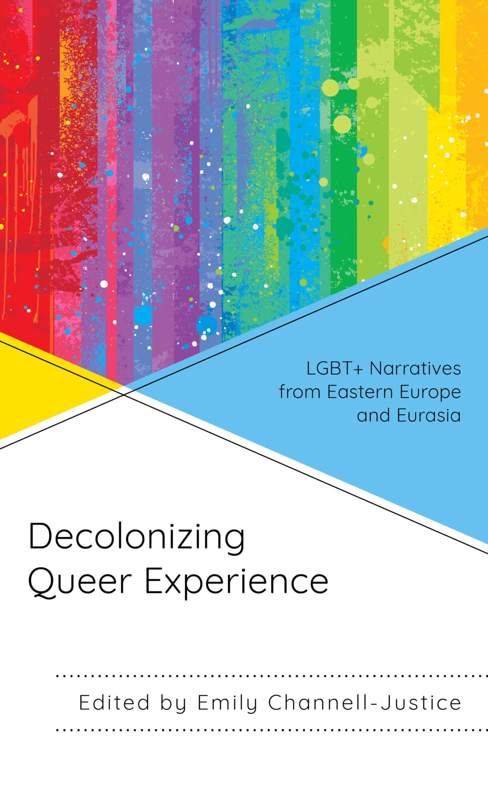 Decolonizing Queer Experience: LGBT+ Narratives from Eastern Europe and Eurasia Law