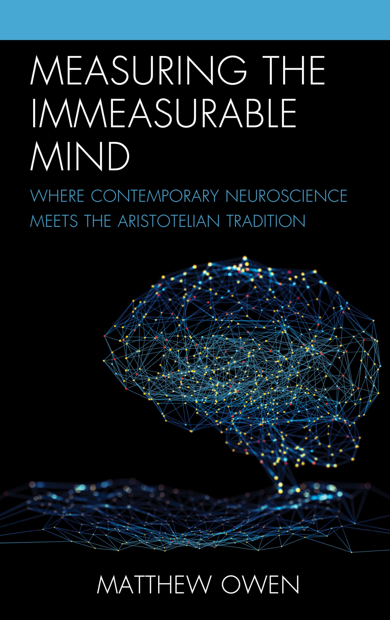 Measuring the Immeasurable Mind: Where Contemporary Neuroscience Meets the Aristotelian Tradition Philosophy