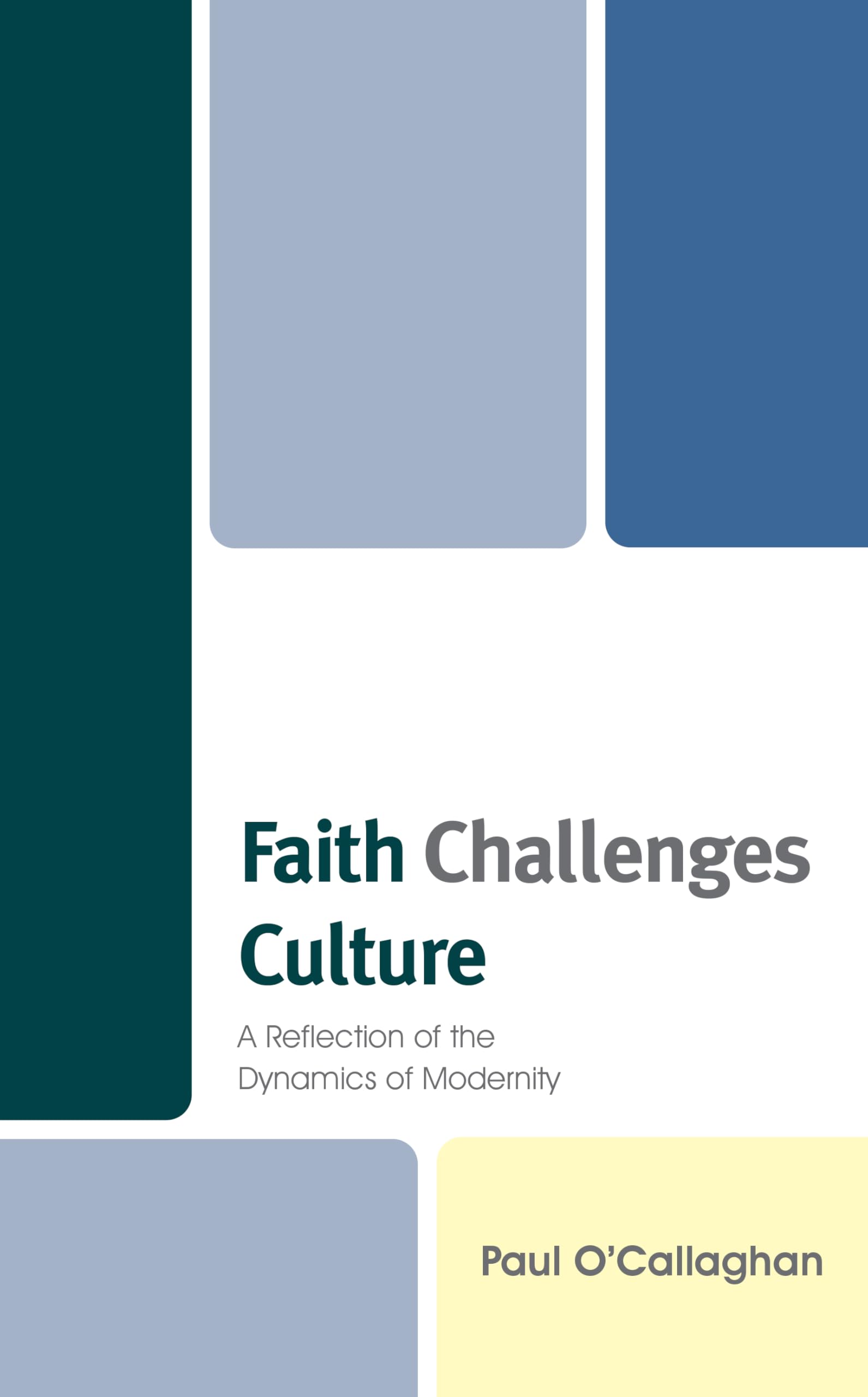 Faith Challenges Culture: A Reflection of the Dynamics of Modernity book