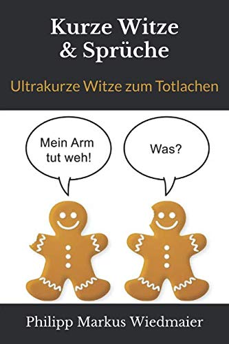 Kurze Witze & Sprüche: Ultrakurze Witze zum Totlachen Humour & Satire